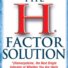 The H Factor Solution: Homocysteine, the Best Single Indicator of Whether You Are Likely to Live Long or Die Young by James Braly , Patrick Holford