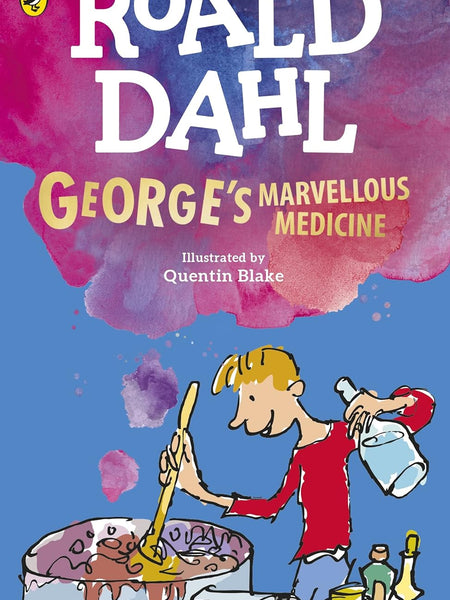 George's Marvellous Medicine by Roald Dahl (Author), Quentin Blake (Illustrator)