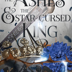 The Ashes and the Star-Cursed King (Crowns of Nyaxia Book 2) by Carissa Broadbent