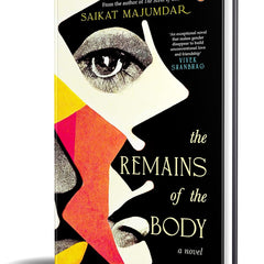 The Remains of the Body by Saikat Majumdar