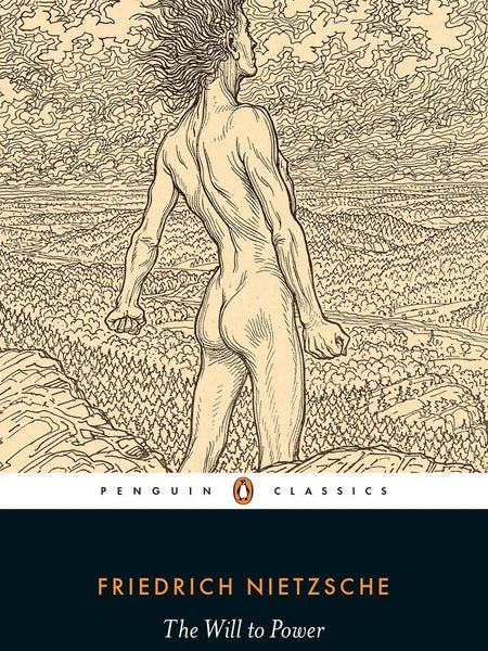 The Will to Power (Penguin Classics) Nietzsche, Friedrich; Hill, R. Kevin and Scarpitti, Michael A. by Friedrich Nietzsche , Michael A. Scarpitti, et al.