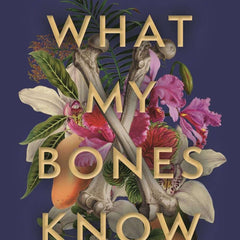 What My Bones Know by Stephanie Foo