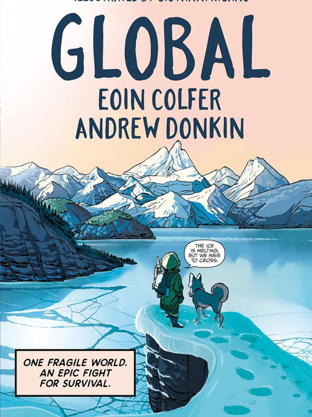 Global: a graphic novel adventure about hope in the face of climate change by Eoin Colfer , Andrew Donkin, et al.