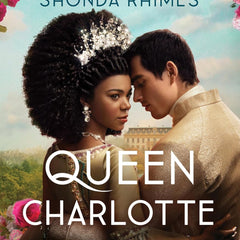 Queen Charlotte: Before Bridgerton Came an Epic Love Story by Julia Quinn and Shonda Rhimes