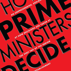 How Prime Ministers Decide by Neerja Chowdhury