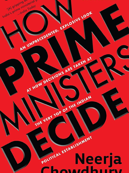 How Prime Ministers Decide by Neerja Chowdhury