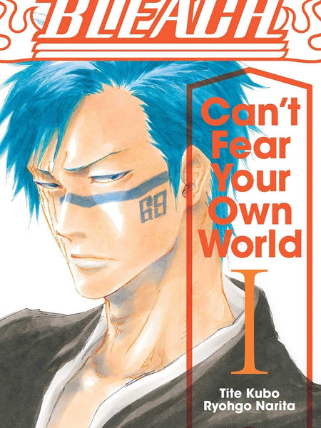 Bleach: Can'T Fear Your Own World, Vol. 1: Can’t Fear Your Own World: Volume 1 by Ryohgo Narita , Tite Kubo,
