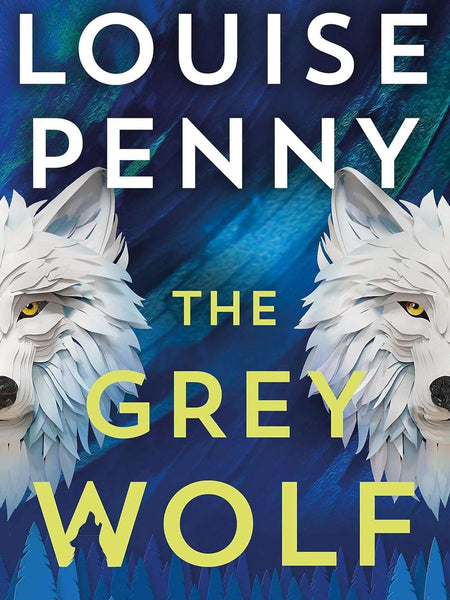 The Grey Wolf by Louise Penny