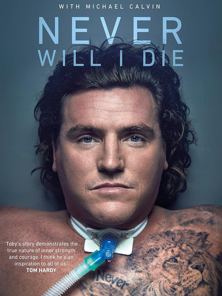 Never Will I Die: The inspiring Special Forces soldier who cheated death and learned to live again by Toby Gutteridge and Michael Calvin