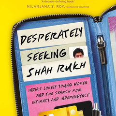 Desperately Seeking Shah Rukh by Shrayana Bhattacharya
