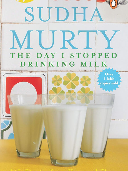 The Day I Stopped Drinking Milk: Life Stories From Here And There Book By Sudha Murty