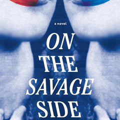 On the Savage Side: A novel by Tiffany McDaniel