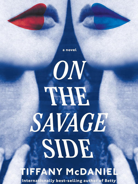 On the Savage Side: A novel by Tiffany McDaniel