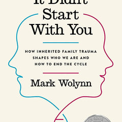 It Didn't Start with You: How Inherited Family Trauma Shapes Who We Are and How to End the Cycle Book by Mark Wolynn