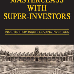 Masterclass with Super-Investors by Vishal Mittal and Saurabh Basrar