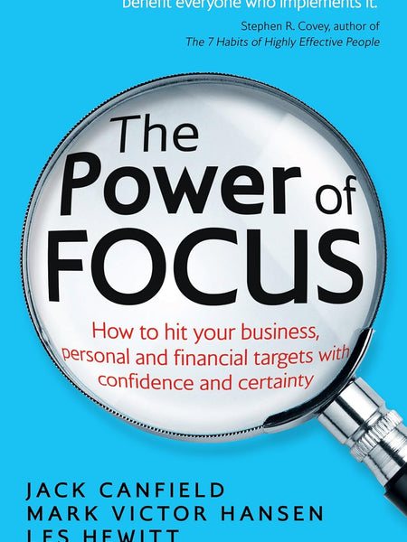The Power of Focus: How to Hit Your Business, Personal, and Financial Targets with Confidence and Certainty by Jack Canfield (Author), Mark Victor Hansen (Author)