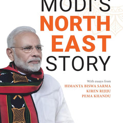 Modi's Northeast Story by Tuhin A. Sinha and Aditya Pittie