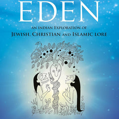 Eden: An Indian Exploration Of Jewish, Christian And Islamic Lore by DEVDUTT PATTANAIK