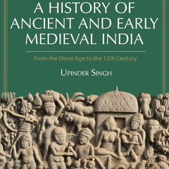 A History of Ancient and Early Medieval India, From the Stone Age to the 12th Century by Upendra Singh, 2nd Edition by Upinder Singh
