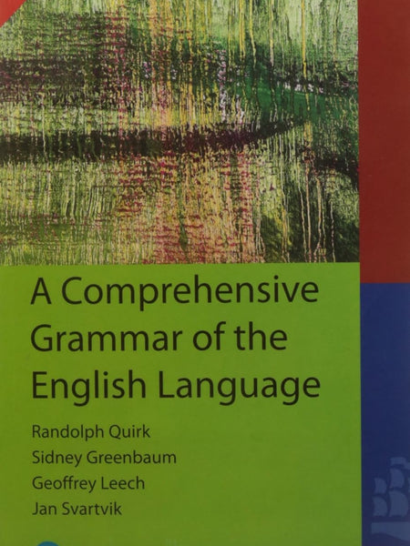 A Comprehensive Grammar of the English Language by Randolph Quirk, Sidney Greenbaum, and Geoffrey Leech