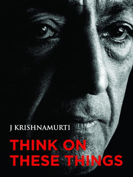 Think on these things by J. Krishnamurti