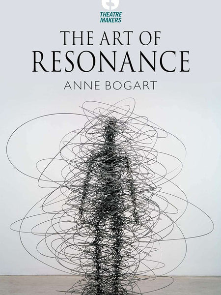 The Art of Resonance by Anne Bogart