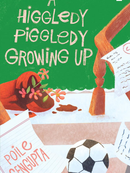 A Higgledy Piggledy Growing Up by Poile Sengupta