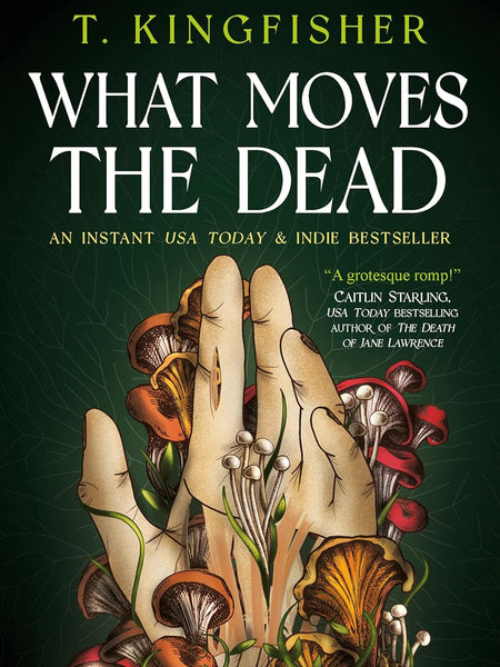 What Moves The Dead by T. Kingfisher