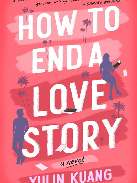 How to End a Love Story: The brilliant new romantic comedy from the acclaimed screenwriter and director by Yulin Kuang
