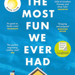The Most Fun We Ever Had: A Novel by Claire Lombardo