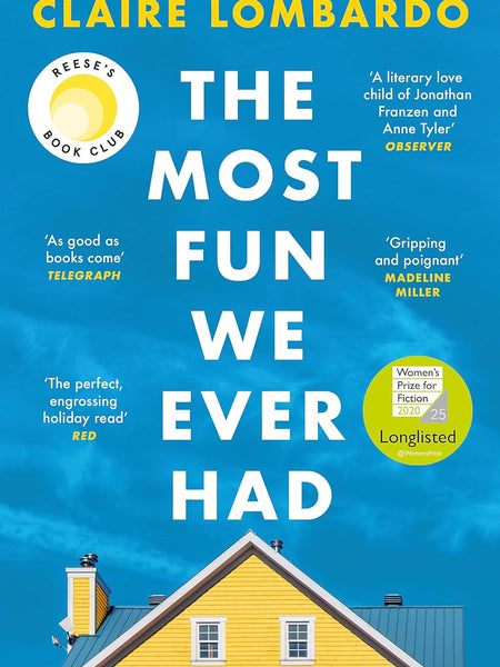 The Most Fun We Ever Had: A Novel by Claire Lombardo
