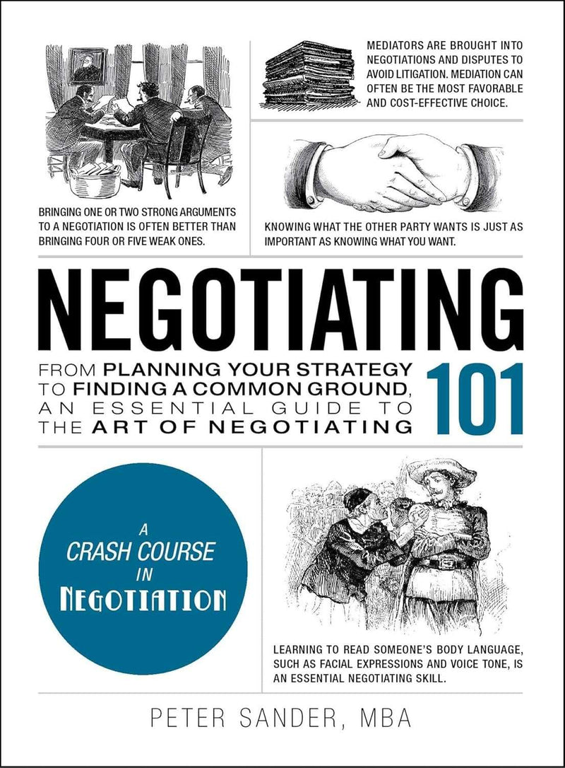 Negotiating 101: From Planning Your Strategy to Finding a Common Ground, an Essential Guide to the Art of Negotiating (Adams 101)  by Peter Sander