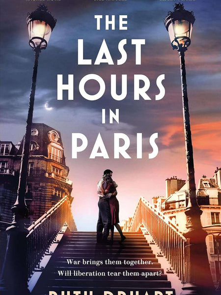 THE LAST HOURS IN PARIS by Ruth Druart