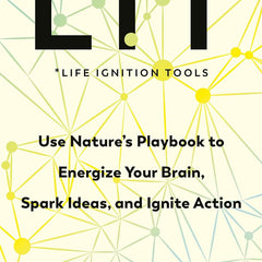 LIT: Use nature’s playbook to energize your brain, spark ideas, and ignite action by Jeffrey Karp