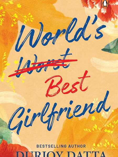 World’s Worst Best Girlfriend by Durjoy Datta