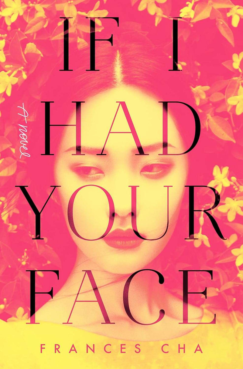 If I Had Your Face: A Novel by Frances Cha