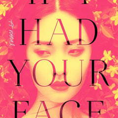 If I Had Your Face: A Novel by Frances Cha