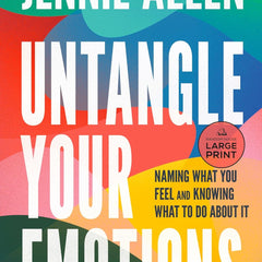 Untangle Your Emotions: Naming What You Feel and Knowing What to Do About It by Jennie Allen