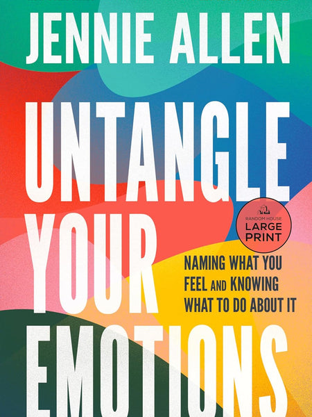 Untangle Your Emotions: Naming What You Feel and Knowing What to Do About It by Jennie Allen