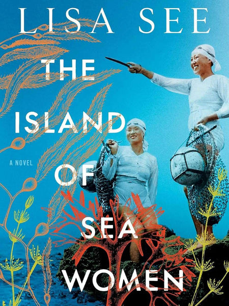 The Island of Sea Women: A Novel by Lisa See