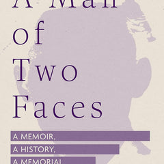 A Man of Two Faces: A Memoir, a History, a Memorial by Viet Thanh Nguyen