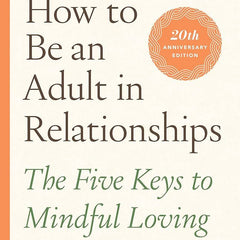 How To Be An Adult In Relationships by David Richo