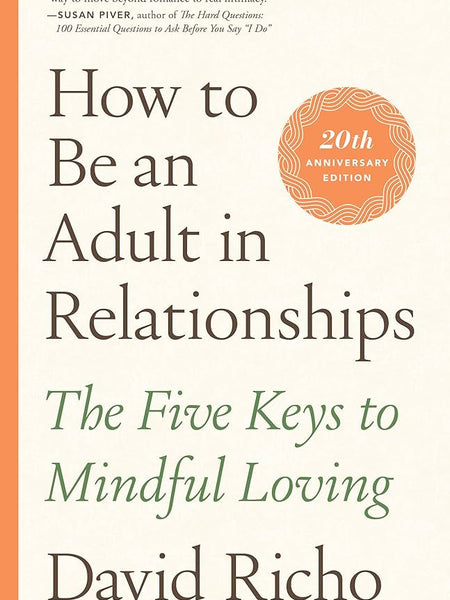How To Be An Adult In Relationships by David Richo