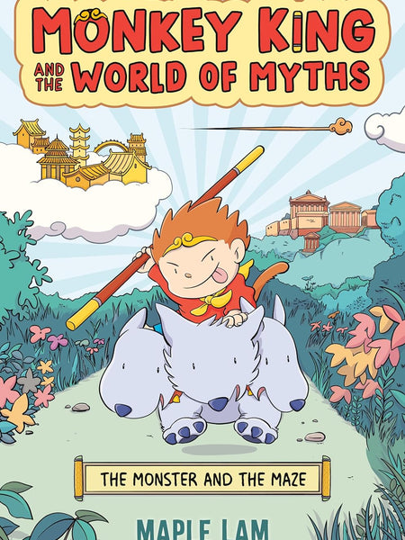 Monkey King and the World of Myths: The Monster and the Maze by Maple Lam