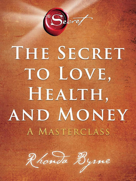 The secret to love , health , money by Rhonda byrne