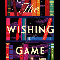 The Wishing Game: A Novel by Meg Shaffer