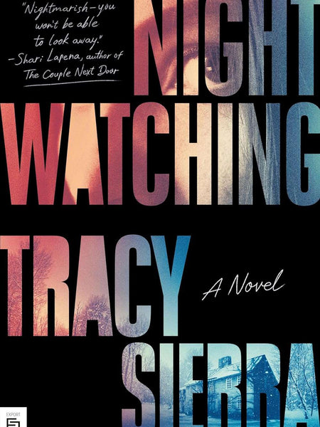 Nightwatching: A Novel by Tracy Sierra