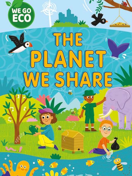 WE GO ECO: The Planet We Share by Katie Woolley and Sophie Foster