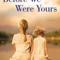 Before We Were Yours: A Novel by Lisa Wingate