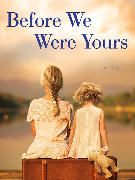 Before We Were Yours: A Novel by Lisa Wingate